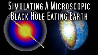 Destroying The Earth With A Microscopic Black Hole - Let's Simulate It!