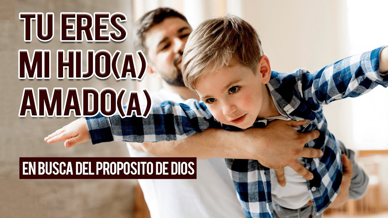 Tú Eres Mi Hijo(a) Amado(a) En Busca del Propósito de