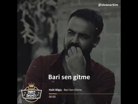 Halit Bilgiç : Bari sen gitme Slow şarkım