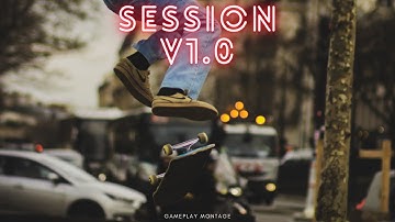 Session v1.0 Full release montage + Bails