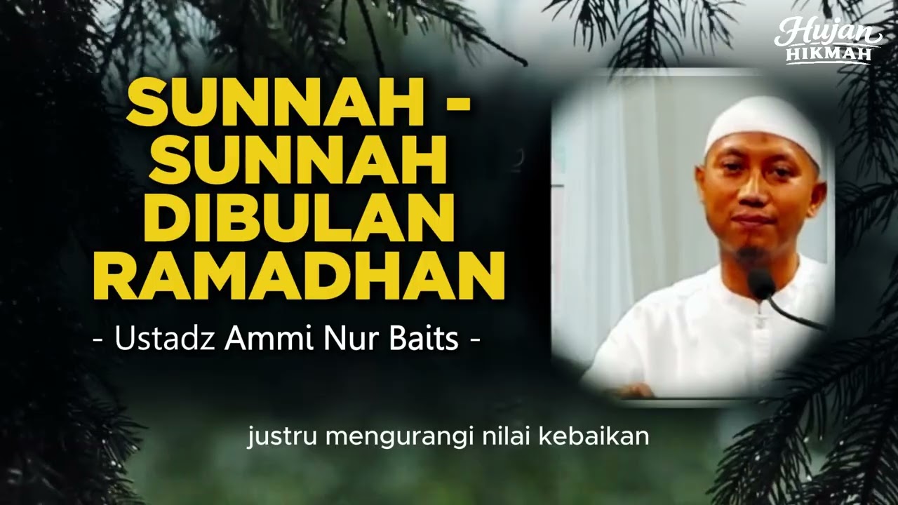 SUNNAH - SUNNAH DIBULAN RAMADHAN | USTADZ AMMI NUR BAITS
