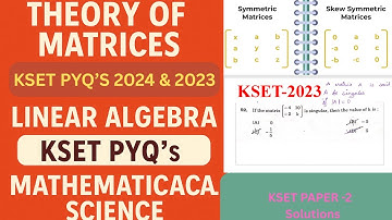 M2 Theory of Matrices KSET PYQ’s 2024 | 2023 | Linear Algebra KSET PYQ’s | KSET Mathematical Science