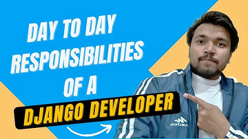 Day To Day Responsibilities Of A Django Developer | Nitin Mangotra