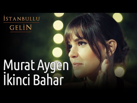 İstanbullu Gelin | Murat Aygen - İkinci Bahar