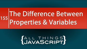 JavaScript Question: What is the Difference Between Properties and Variables