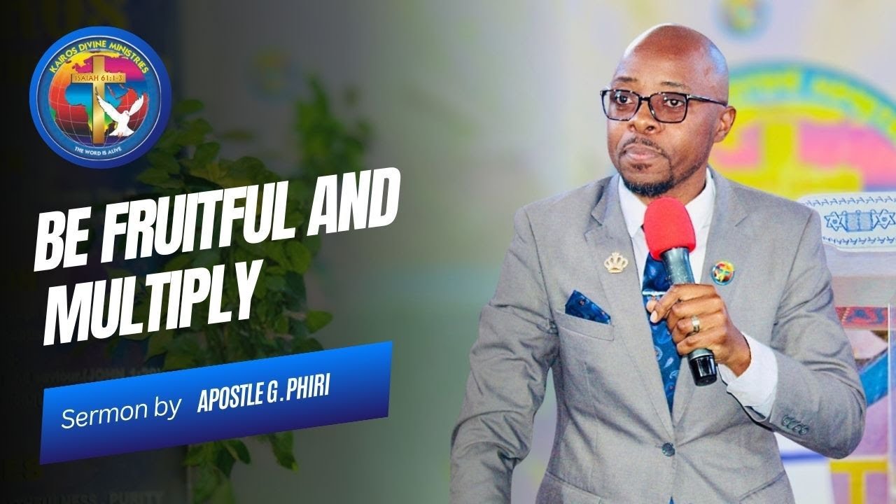 BE FRUITFUL AND MULTIPLY | Sermon by Apostle G. Phiri
