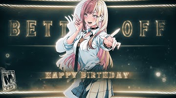 HAPPY BIRTHDAY MEP🎂| | Better Off🎵 [EDIT/MEP] - 4k !🎉