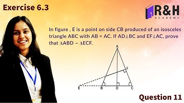 In figure , E is a point on side CB produced of an isosceles triangle ABC |Q11 Exercise 6.3 class 10