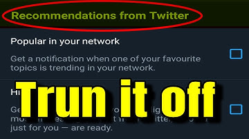 How to Turn off Recommended for You Notification on Twitter - How to Turn off Twitter Notification