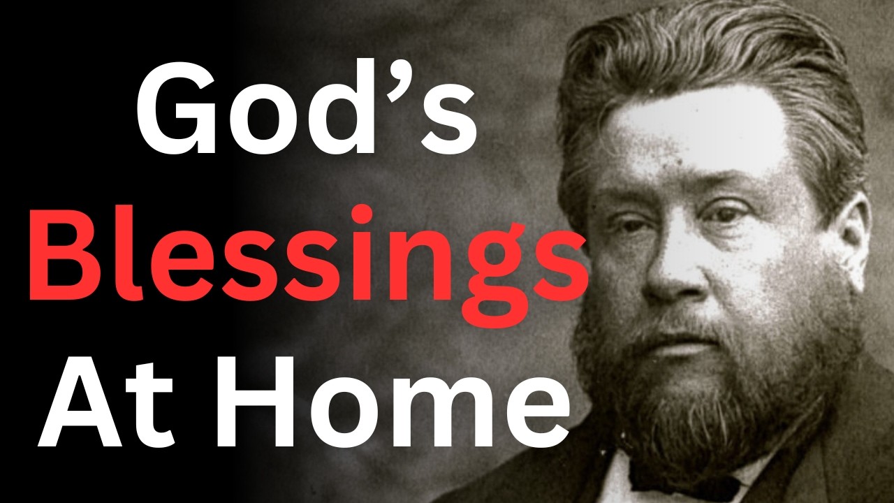 Вот как Бог благословляет наши дома — Молитвенные размышления Чарльза Сперджена — «Чекбук веры»