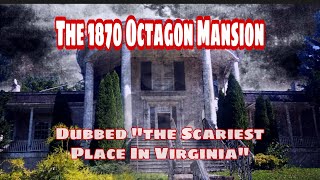A HAUNTING in Wytheville - Dubbed Scariest Place in Virginia - 1870 Octagon Mansion