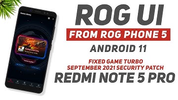 ROG UI - Redmi Note 5 Pro | Android 11 | Fixed Game Turbo, Fixed Proximity, September 2021 Security