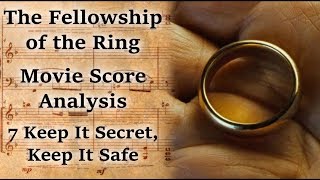 1.07 Keep It Secret, Keep It Safe | LotR Score Analysis (VIDEO LINK)