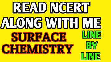 READ NCERT ALONG WITH ME  ||  SURFACE CHEMISTRY ||  WHICH CONCEPT DELETED || IMPORTANT LINE BY LINE.
