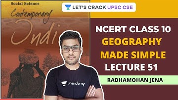 L51: Geography Made Simple - NCERT Class 10 | Crack UPSC CSE/IAS | Radhamohan Jena