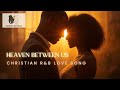 Heaven Between Us – A Beautiful Christian R&B Love Song for Couples (Devoted Melodies)