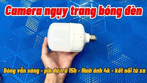 Camera ngụy trang bóng đèn tròn 30w - pin dự trữ 15h , kết nối từ xa , hình ảnh 4K siêu nét