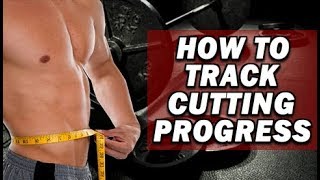 How To Track Progress During A Cutting Phase