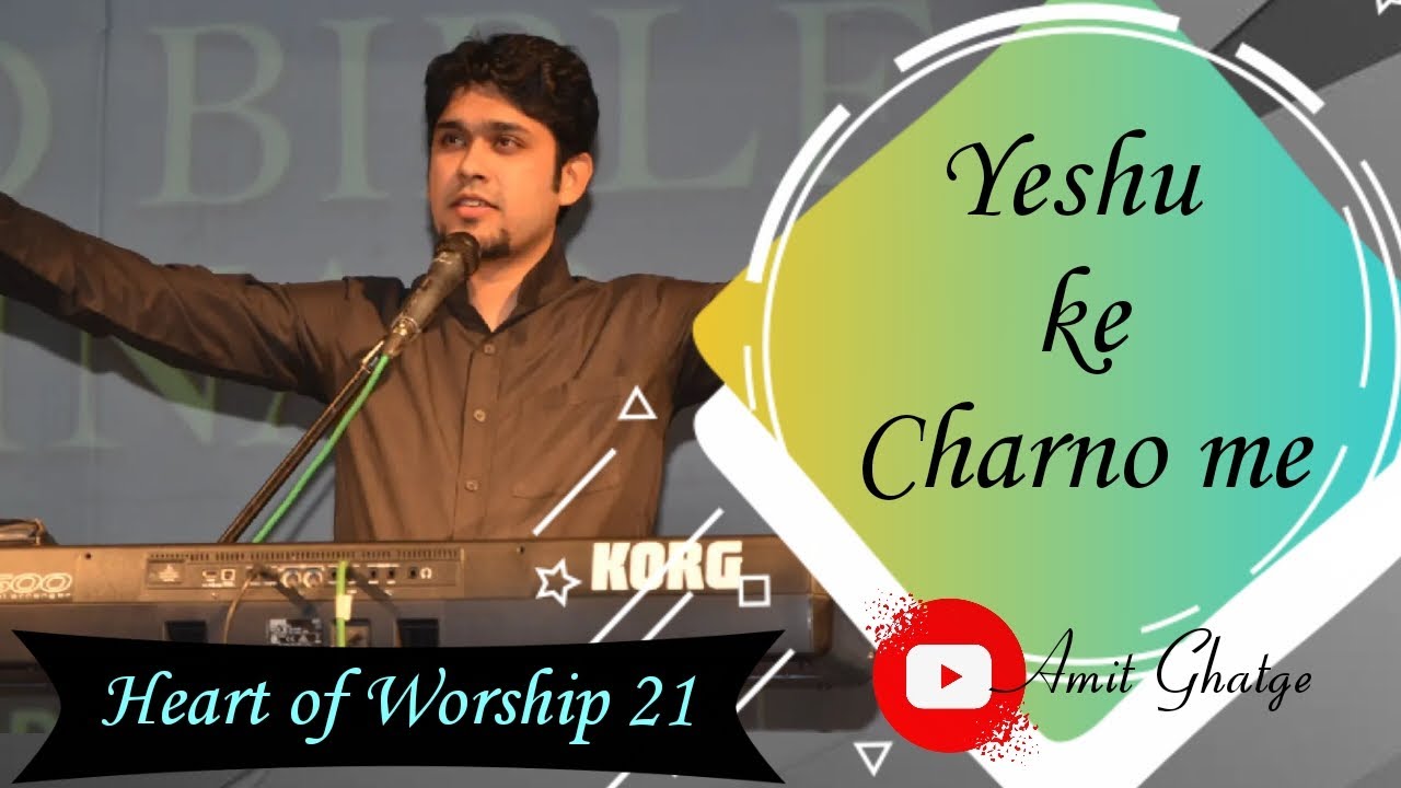 Yeshu Ke Charno Me  Hindi Christian Worship Song 2021  Amit Ghatge