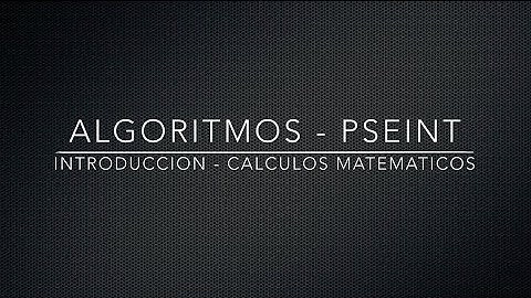 Algoritmos - Cálculos Matemáticos en PSeInt