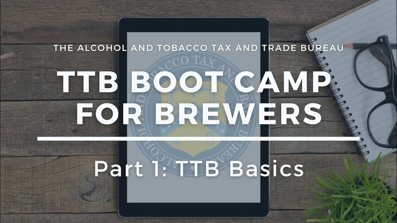 TTB Boot Camp for Brewers: Part 1 - TTB Basics