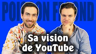 Poisson Fécond parle de sa vision de YouTube