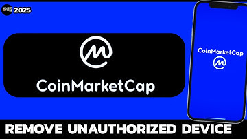 How to Remove an Unauthorized Device on CoinMarketCap (2025 Guide)?