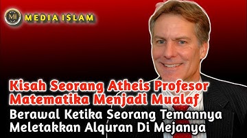 MUALAF TERBARU 2022 - KISAH ATHEIS PROFESOR MATEMATIKA MENDAPATKAN HIDAYAH MASUK ISLAM