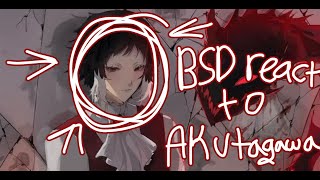 Bsd react to akutagawa ||no ships|| 1/2 || 300 special! ||