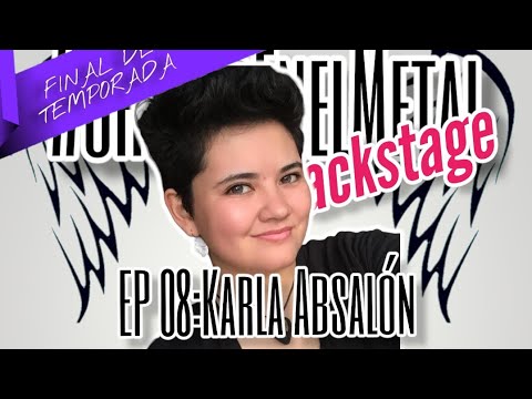 #ChicasEnElMetal Backstagtage EP 08: Karla Absalón.