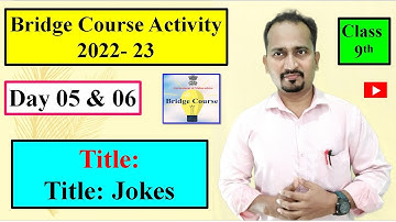 Class 9th Bridge Course Activity 2022 -23 Day 05 & 06 Tittle: Jokes