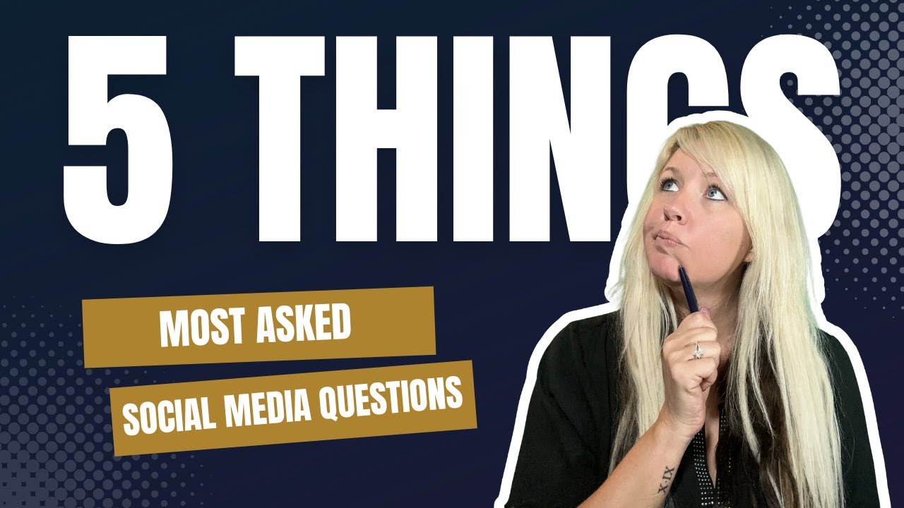 5 Things: Most Asked Social Media Questions - YouTube