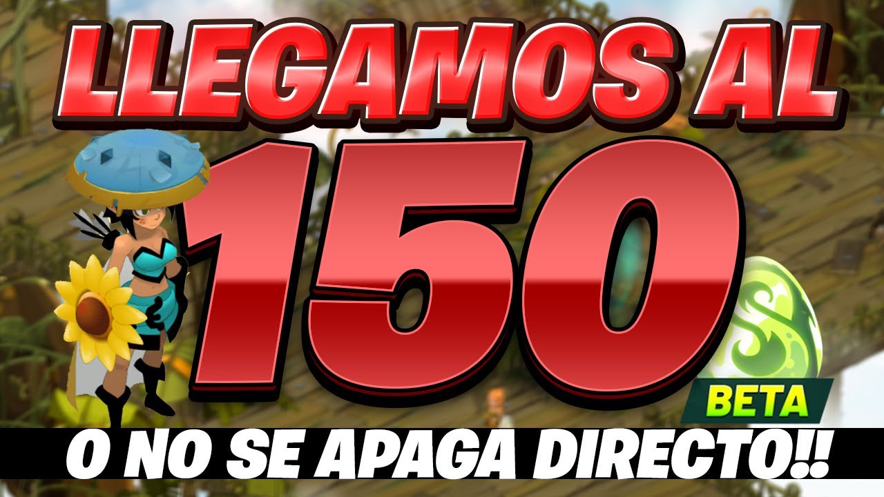 ⚔️NIVEL 146. LLEGAMOS AL NIVEL 150 O NO SE APAGA DIRECTO | DOFUS UNITY🔥