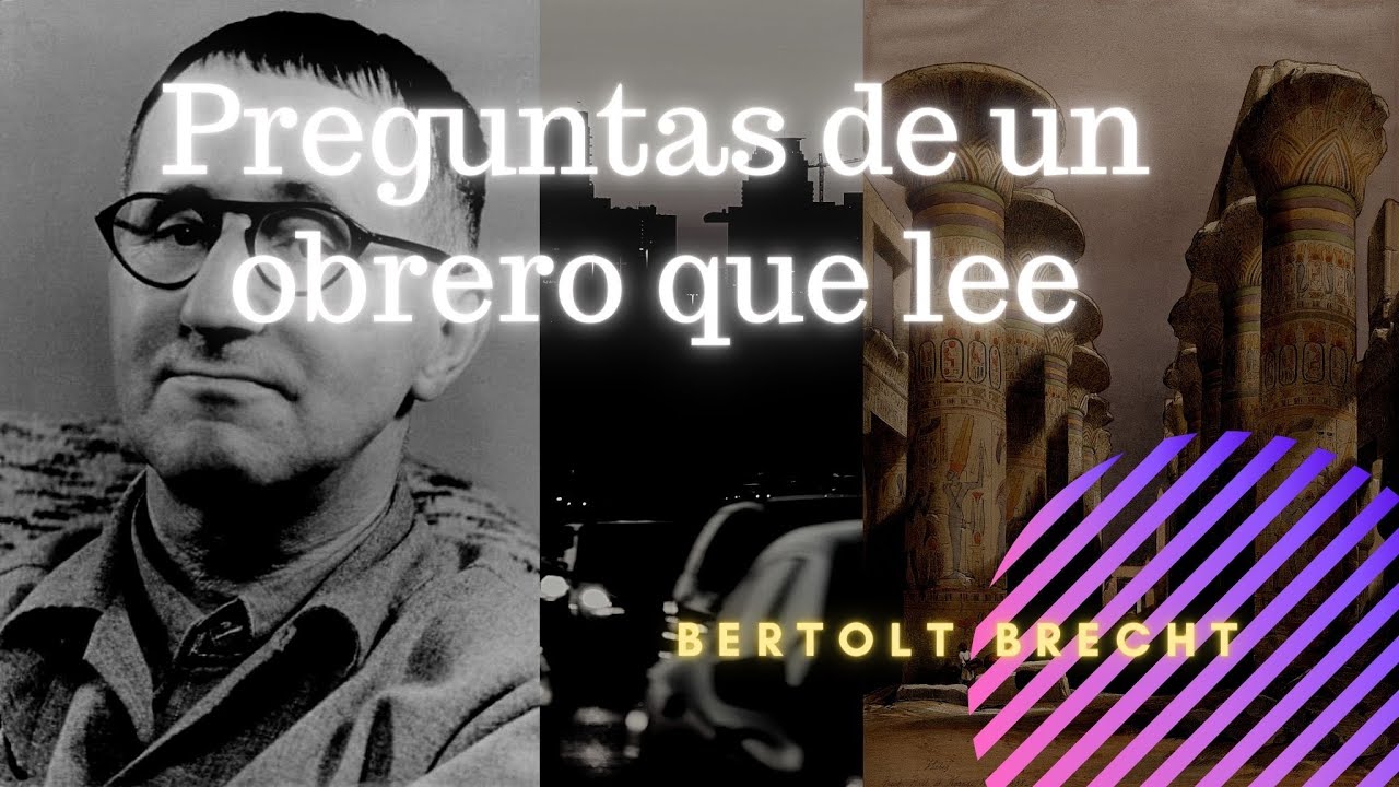 Preguntas de un Obrero que Lee - Bertolt Brecht - YouTube