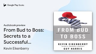 From Bud to Boss: Secrets to a Successful… by Kevin Eikenberry · Audiobook preview