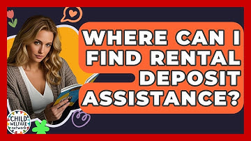 Where Can I Find Rental Deposit Assistance? - Child Welfare Network
