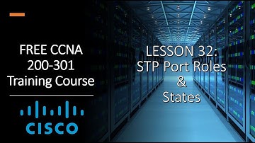 FREE CCNA 200-301 | 32. STP Port roles, states, and Tiebreakers