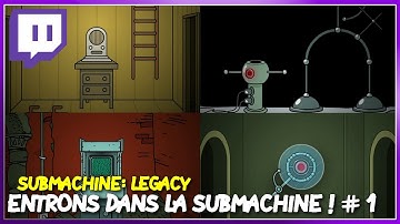 Submachine : Legacy - Entrons dans la Submachine ! - rediff 1