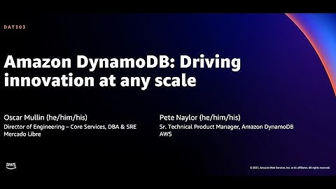 AWS re:Invent 2021 - Amazon DynamoDB: Driving innovation at any scale