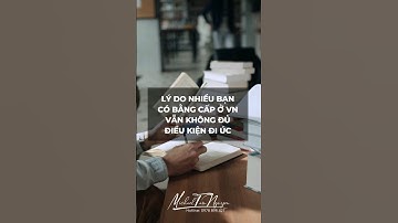 Lý do nhiều bạn có bằng cấp vẫn không đủ điều kiện đi Úc