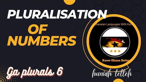 GA PLURALS 6 || PLURALISATION WITH NUMBERS IN THE  GA LANGUAGE