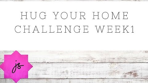 Hug Your Home Challenge | Clutterbug | Jessica Sunshine