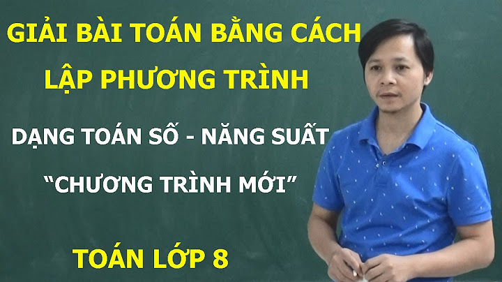 Chuyên đề giải toán bằng cách lập pt hệ pt năm 2024