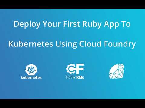 Deploying a Ruby App To Kubernetes Using Cloud Foundry (Tutorial)