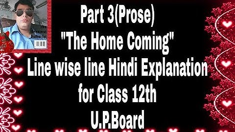 Part-3 "The Home Coming"(Hindi Explanation) for class 12th, Up board