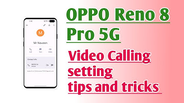 OPPO Reno 8 Pro 5G Video Calling setting tips and tricks
