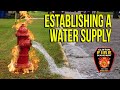 STRUCTURE FIRE:  Establishing a Water Supply (Forward Lay)