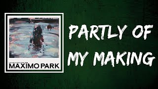 Maxïmo Park - Partly Of My Making (Lyrics)