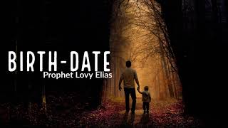 The Hidden Power of your Birthday by Prophet Lovy Elias