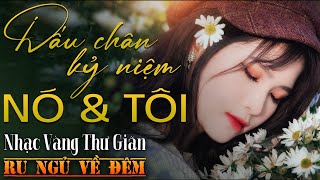 Nhạc Vàng Xưa Tuyển Chọn, THƯ GIÃN Ru Ngủ Về Đêm | Nhạc Trữ Tình Hải Ngoại Bất Hủ Lãng Mạn Hay Nhất